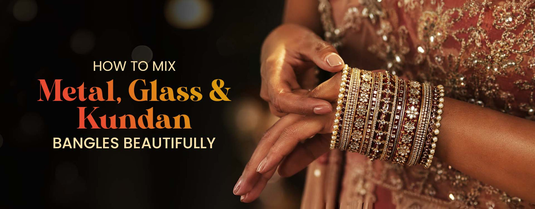 How to Mix Metal, Glass & Kundan Bangles Beautifully